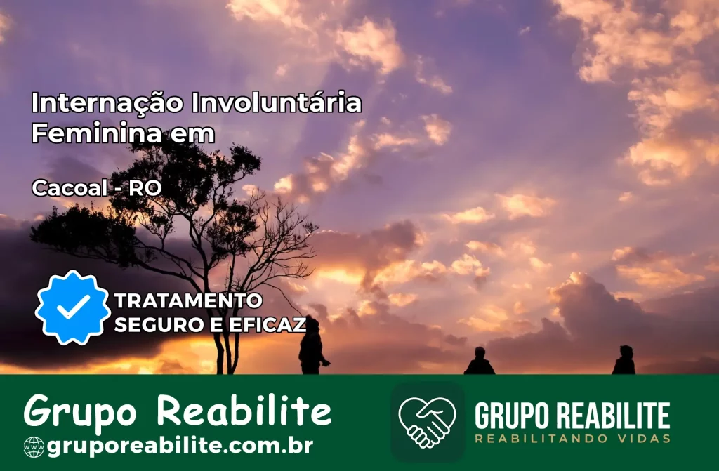 Internação Involuntária Feminina em Cacoal: Salve a Vida de Quem Você Ama