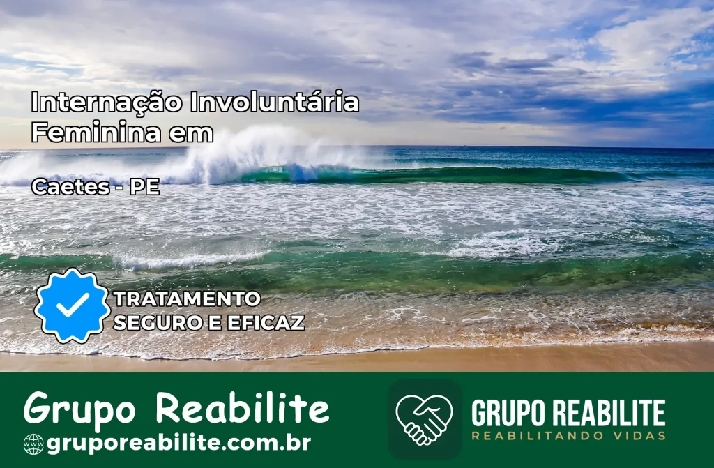 Internação Involuntária Feminina em Caetés: Salve a Vida de Quem Você Ama