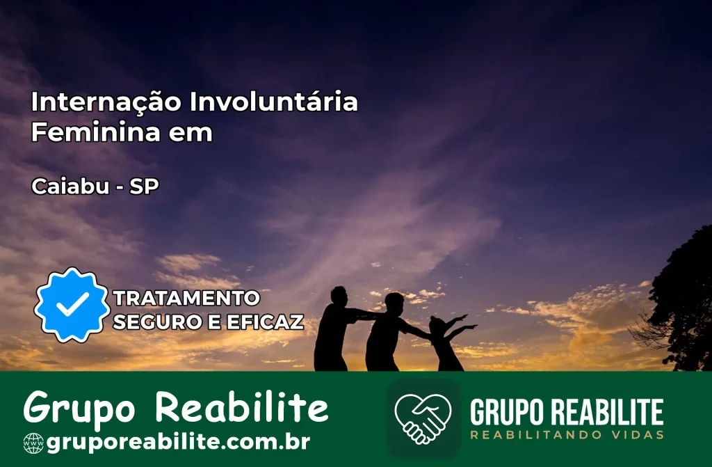 Internação Involuntária Feminina em Caiabu: Salve a Vida de Quem Você Ama