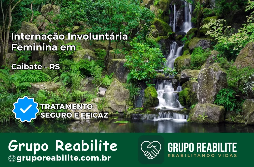 Internação Involuntária Feminina em Caibaté: Salve a Vida de Quem Você Ama