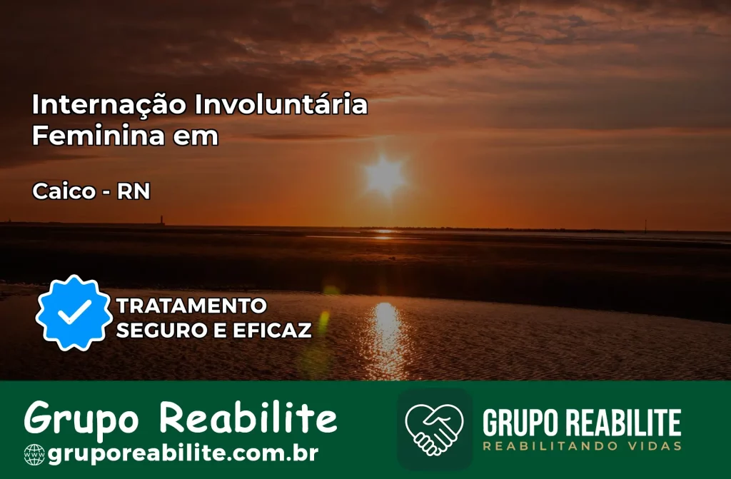 Internação Involuntária Feminina em Caicó: Salve a Vida de Quem Você Ama