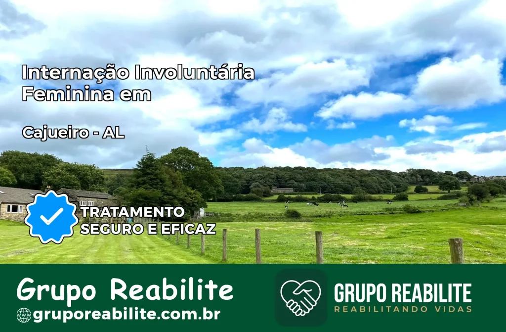 Internação Involuntária Feminina em Cajueiro: Salve a Vida de Quem Você Ama