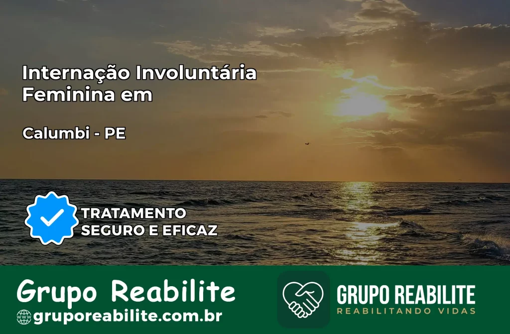 Internação Involuntária Feminina em Calumbi: Salve a Vida de Quem Você Ama