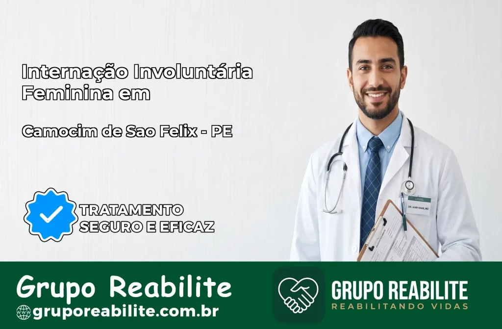 Internação Involuntária Feminina em Camocim de São Félix: Salve a Vida de Quem Você Ama