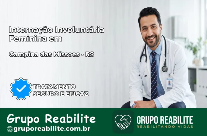 Internação Involuntária Feminina em Campina das Missões: Salve a Vida de Quem Você Ama