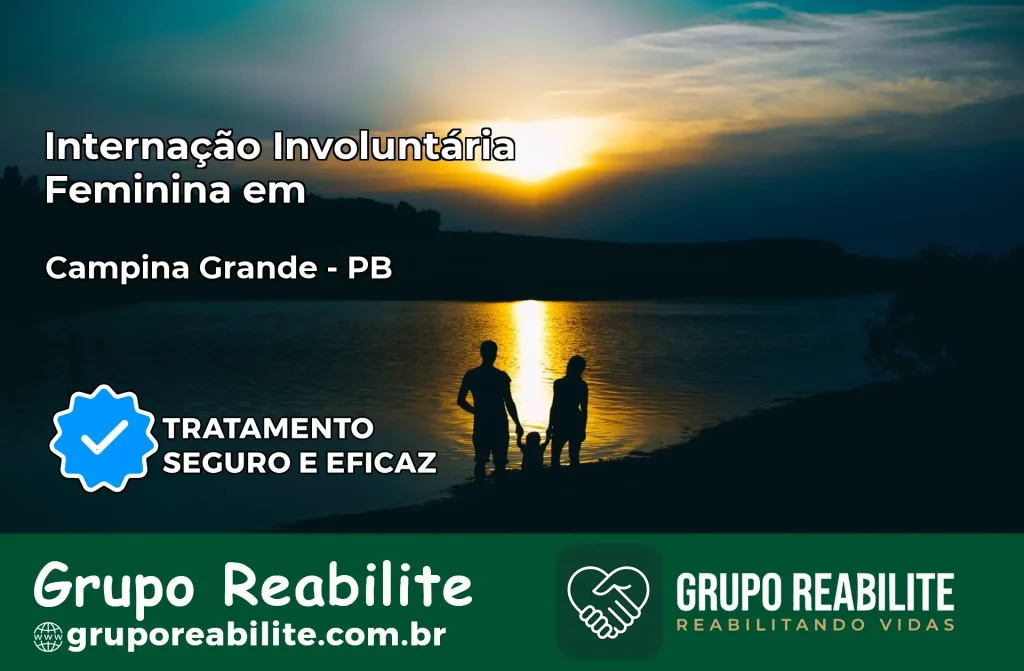Internação Involuntária Feminina em Campina Grande: Salve a Vida de Quem Você Ama
