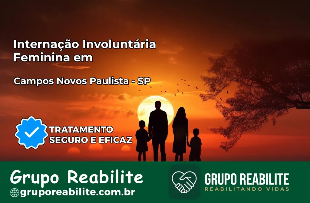 Internação Involuntária Feminina em Campos Novos Paulista: Salve a Vida de Quem Você Ama