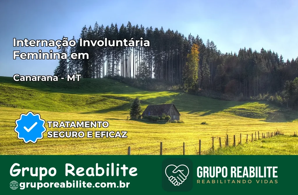 Internação Involuntária Feminina em Canarana: Salve a Vida de Quem Você Ama