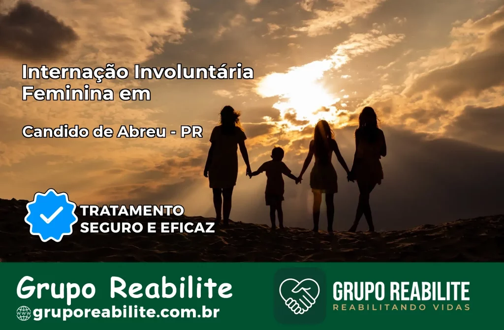 Internação Involuntária Feminina em Cândido de Abreu: Salve a Vida de Quem Você Ama