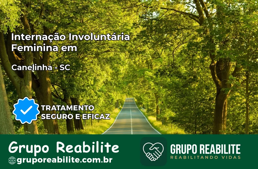 Internação Involuntária Feminina em Canelinha: Salve a Vida de Quem Você Ama