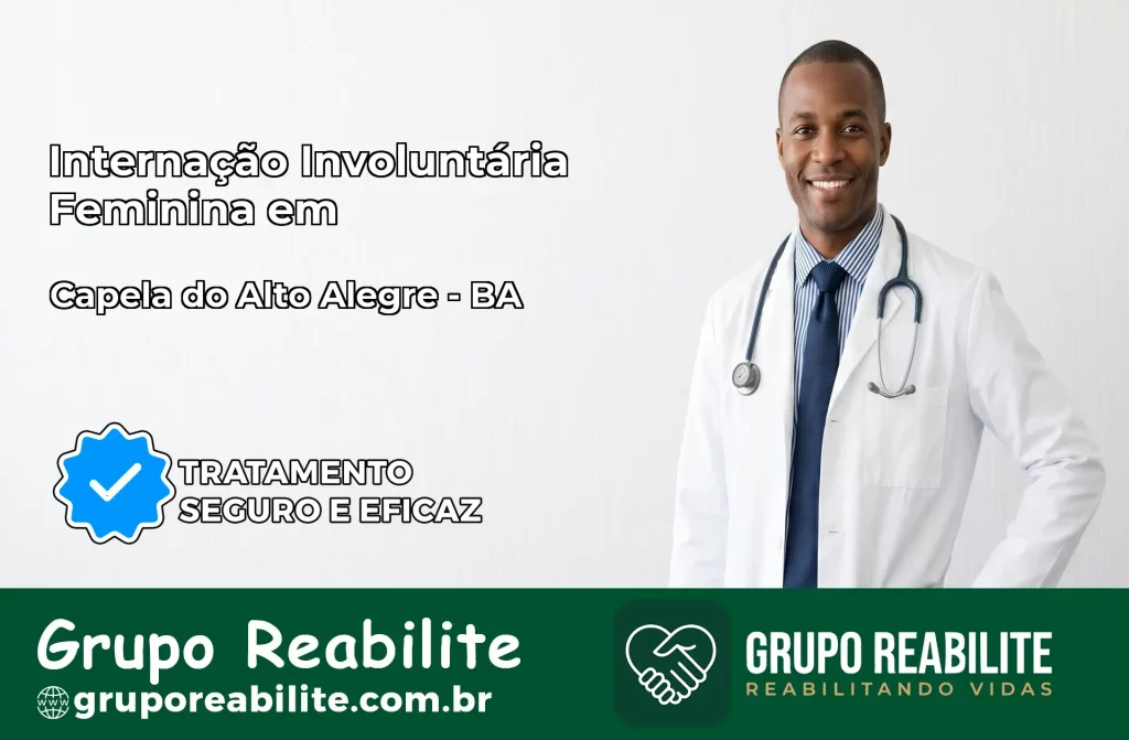 Internação Involuntária Feminina em Capela do Alto Alegre: Salve a Vida de Quem Você Ama