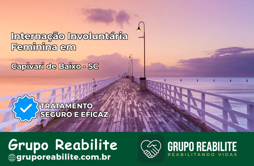 Internação Involuntária Feminina em Capivari de Baixo: Salve a Vida de Quem Você Ama