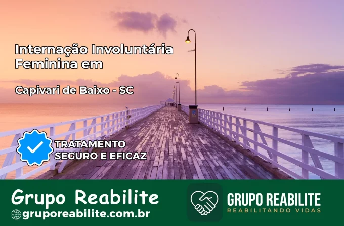 Internação Involuntária Feminina em Capivari de Baixo: Salve a Vida de Quem Você Ama