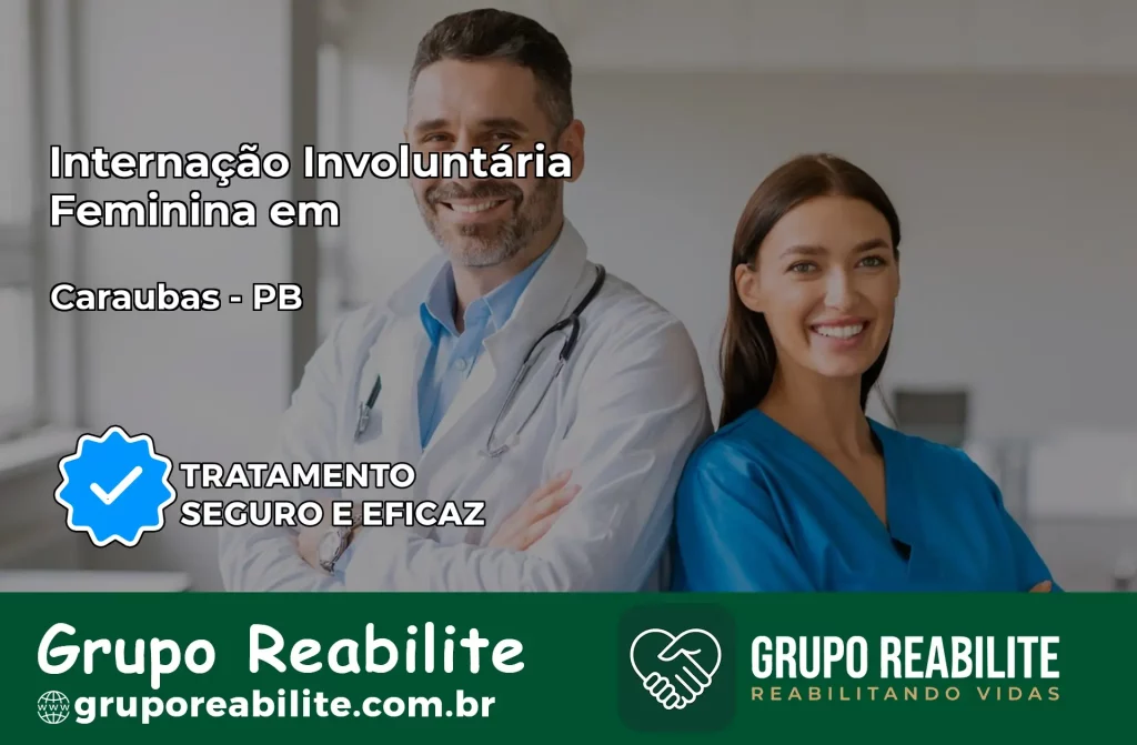 Internação Involuntária Feminina em Caraúbas: Salve a Vida de Quem Você Ama