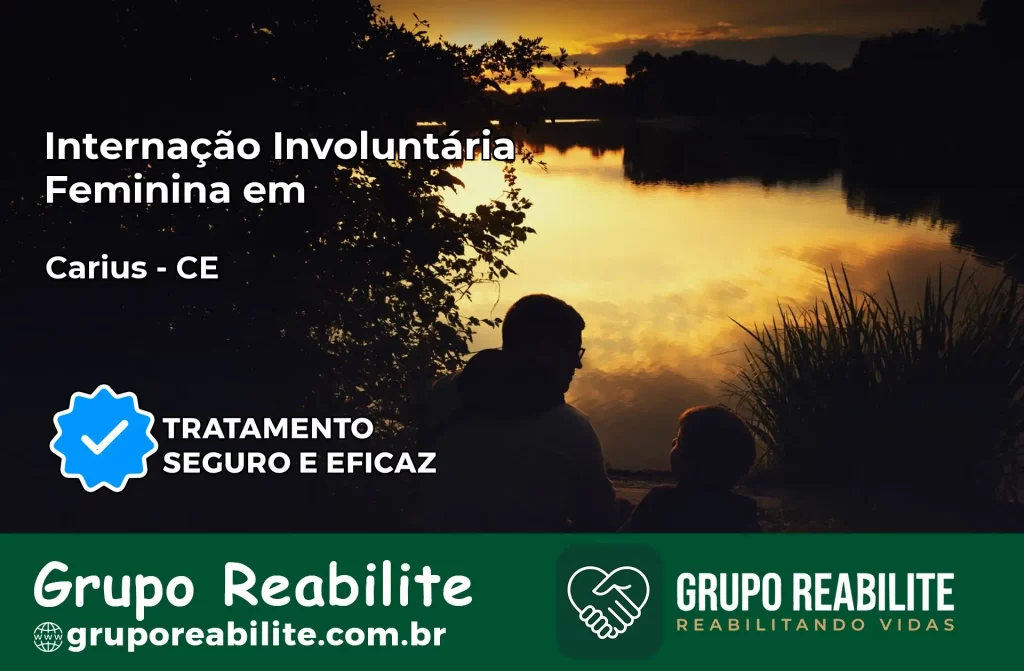 Internação Involuntária Feminina em Cariús: Salve a Vida de Quem Você Ama