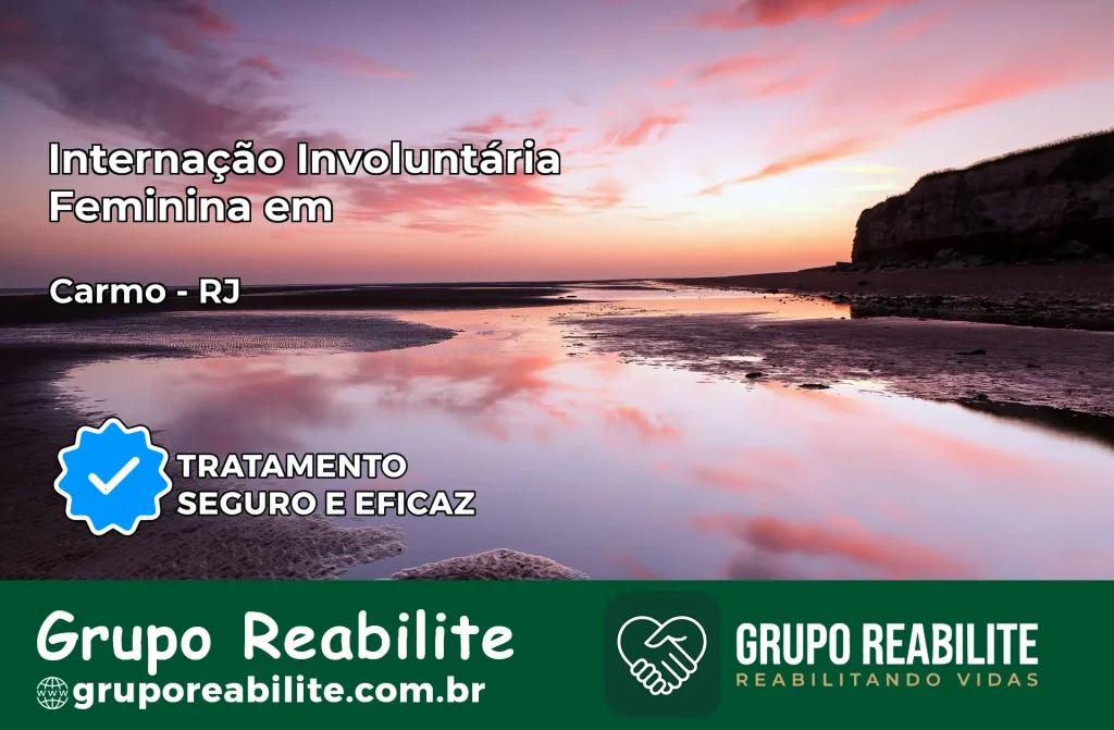Internação Involuntária Feminina em Carmo: Salve a Vida de Quem Você Ama