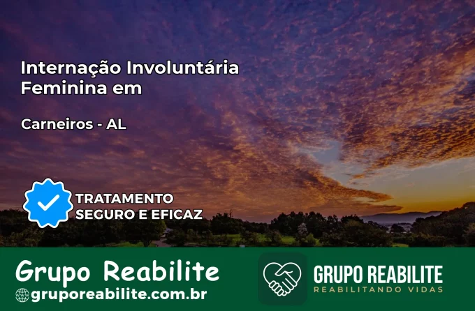 Internação Involuntária Feminina em Carneiros: Salve a Vida de Quem Você Ama