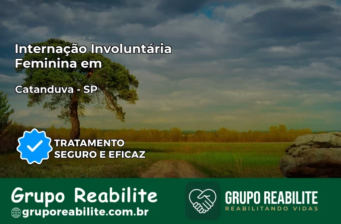 Internação Involuntária Feminina em Catanduva: Salve a Vida de Quem Você Ama