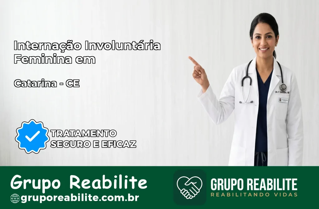 Internação Involuntária Feminina em Catarina: Salve a Vida de Quem Você Ama