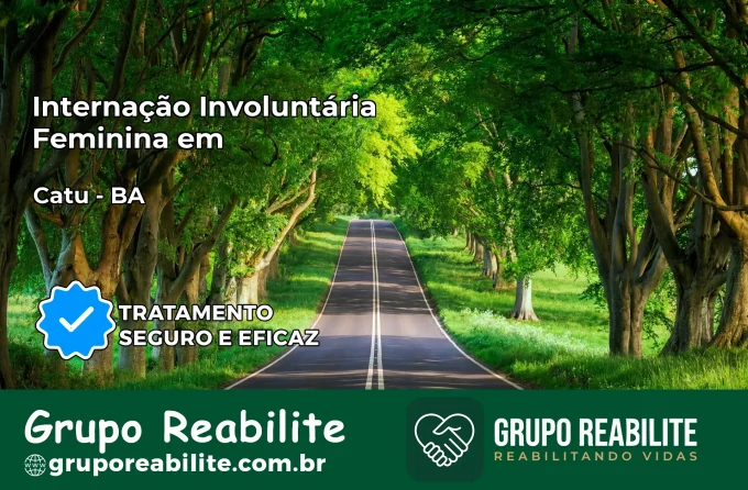 Internação Involuntária Feminina em Catu: Salve a Vida de Quem Você Ama