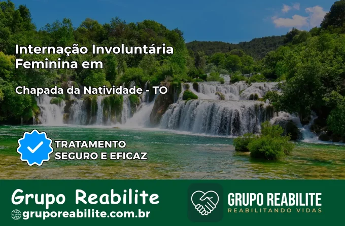 Internação Involuntária Feminina em Chapada da Natividade: Salve a Vida de Quem Você Ama