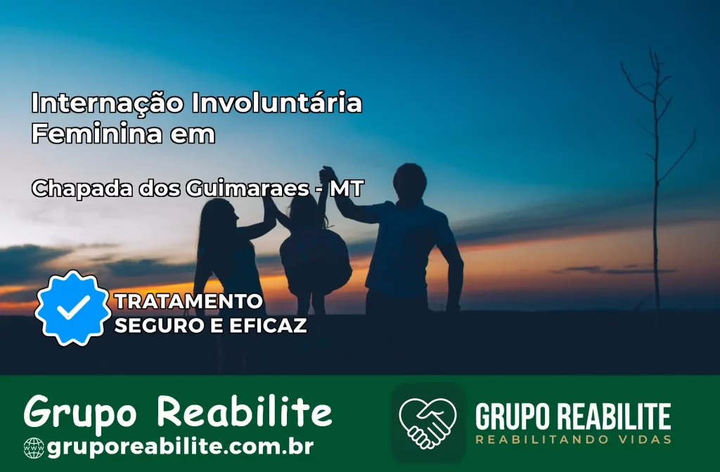 Internação Involuntária Feminina em Chapada dos Guimarães: Salve a Vida de Quem Você Ama