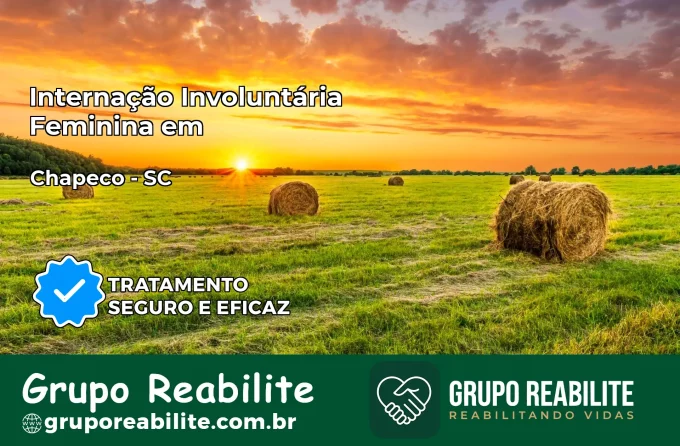 Internação Involuntária Feminina em Chapecó: Salve a Vida de Quem Você Ama