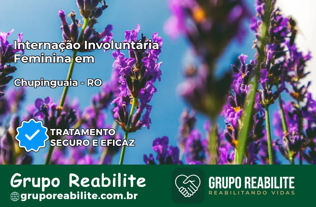 Internação Involuntária Feminina em Chupinguaia: Salve a Vida de Quem Você Ama