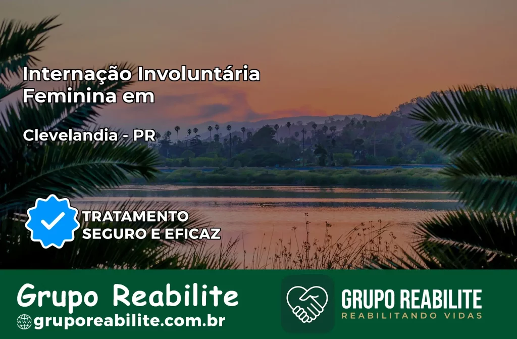 Internação Involuntária Feminina em Clevelândia: Salve a Vida de Quem Você Ama