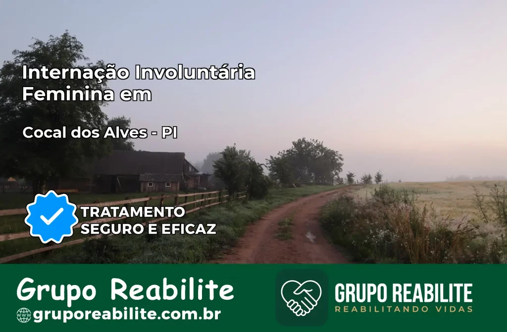 Internação Involuntária Feminina em Cocal dos Alves: Salve a Vida de Quem Você Ama