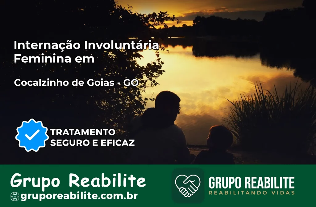 Internação Involuntária Feminina em Cocalzinho de Goiás: Salve a Vida de Quem Você Ama