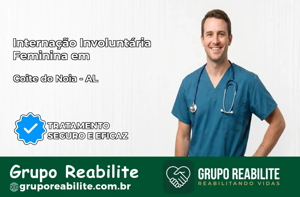 Internação Involuntária Feminina em Coité do Nóia: Salve a Vida de Quem Você Ama