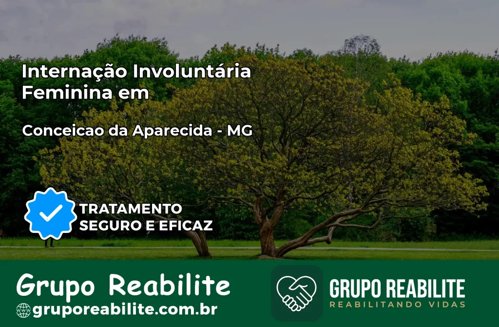 Internação Involuntária Feminina em Conceição da Aparecida: Salve a Vida de Quem Você Ama