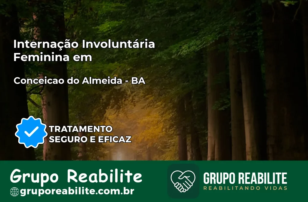 Internação Involuntária Feminina em Conceição do Almeida: Salve a Vida de Quem Você Ama