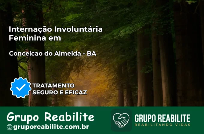 Internação Involuntária Feminina em Conceição do Almeida: Salve a Vida de Quem Você Ama