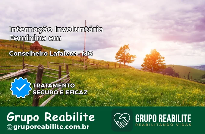 Internação Involuntária Feminina em Conselheiro Lafaiete: Salve a Vida de Quem Você Ama