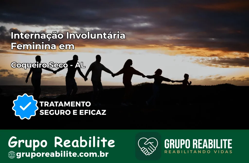 Internação Involuntária Feminina em Coqueiro Seco: Salve a Vida de Quem Você Ama