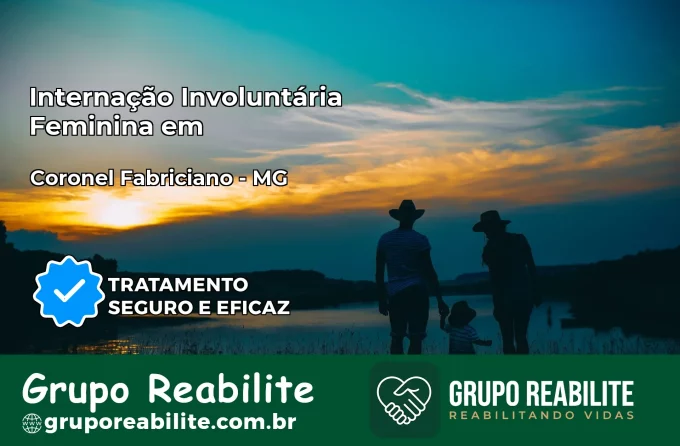 Internação Involuntária Feminina em Coronel Fabriciano: Salve a Vida de Quem Você Ama