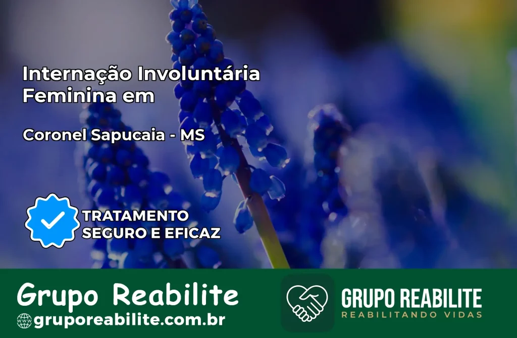 Internação Involuntária Feminina em Coronel Sapucaia: Salve a Vida de Quem Você Ama
