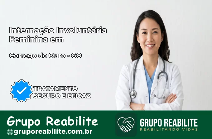 Internação Involuntária Feminina em Córrego do Ouro: Salve a Vida de Quem Você Ama