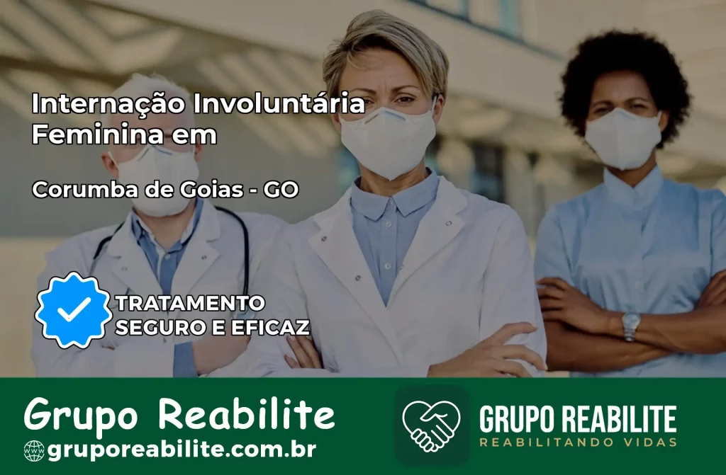 Internação Involuntária Feminina em Corumbá de Goiás: Salve a Vida de Quem Você Ama