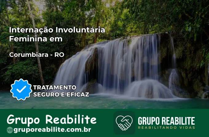 Internação Involuntária Feminina em Corumbiara: Salve a Vida de Quem Você Ama
