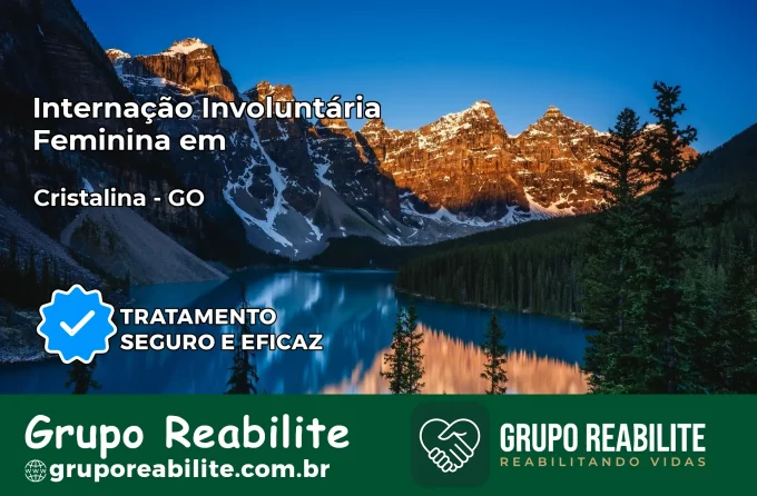Internação Involuntária Feminina em Cristalina: Salve a Vida de Quem Você Ama