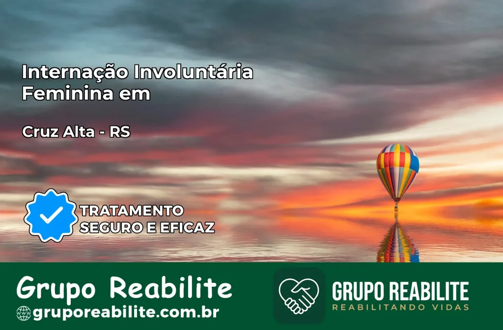 Internação Involuntária Feminina em Cruz Alta: Salve a Vida de Quem Você Ama