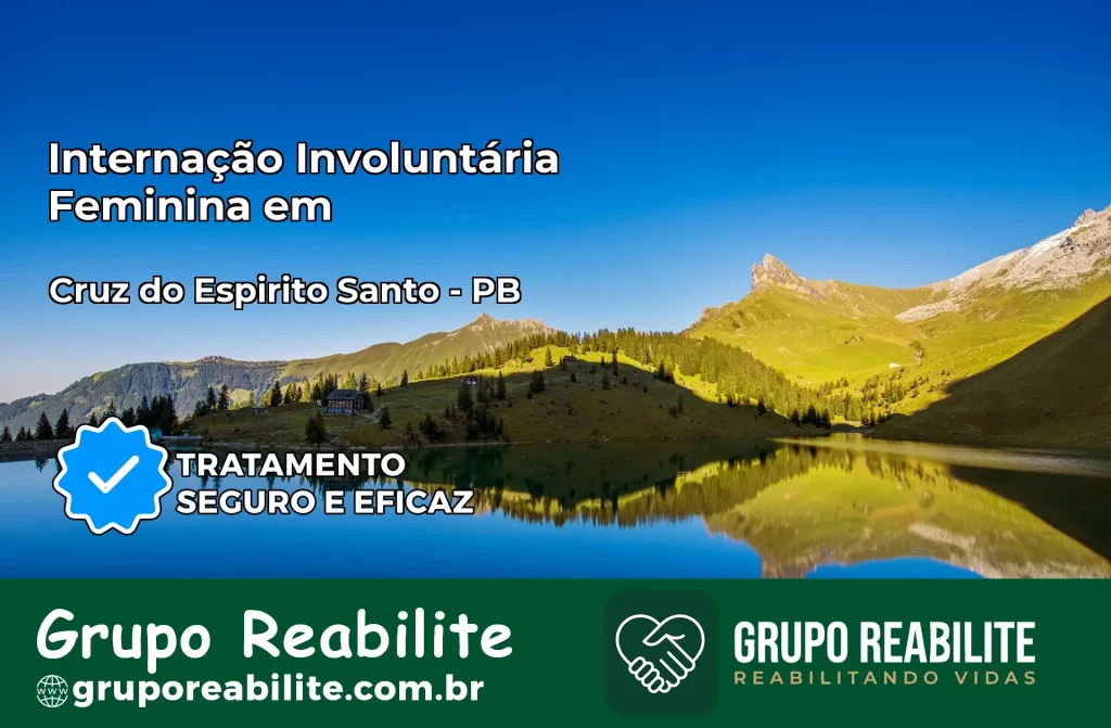 Internação Involuntária Feminina em Cruz do Espírito Santo: Salve a Vida de Quem Você Ama