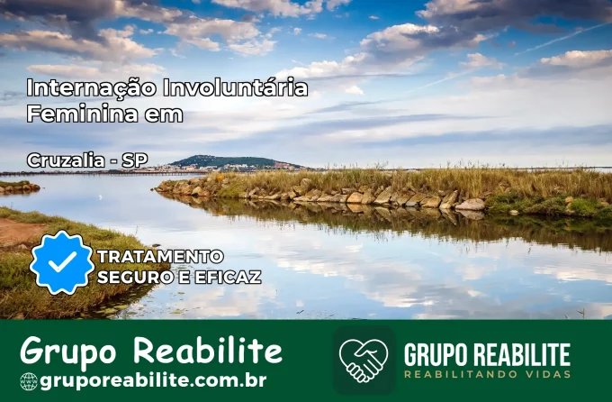 Internação Involuntária Feminina em Cruzália: Salve a Vida de Quem Você Ama