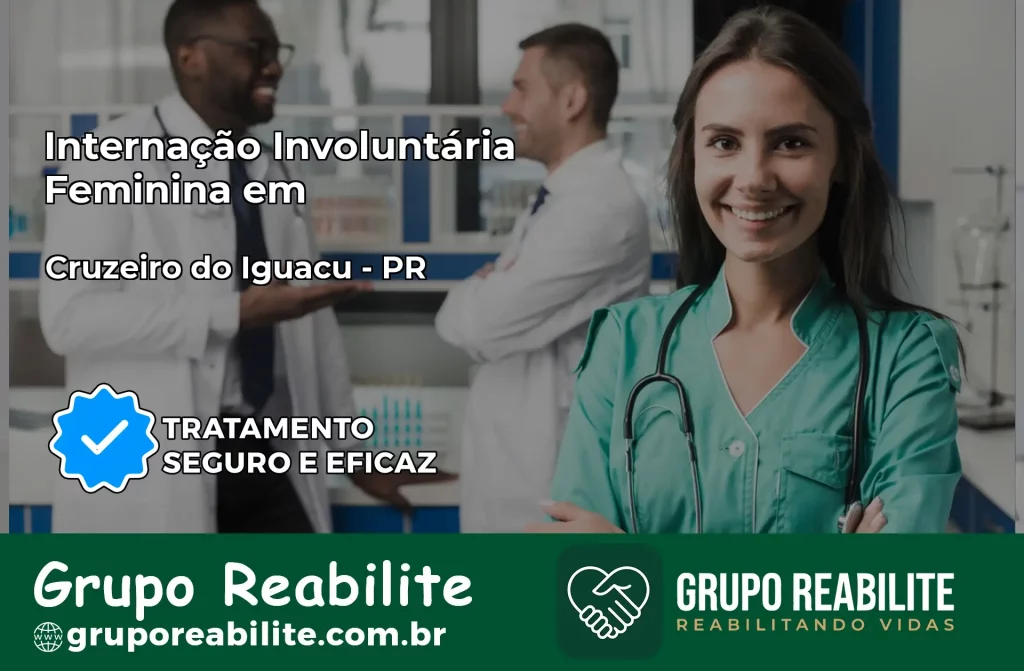 Internação Involuntária Feminina em Cruzeiro do Iguaçu: Salve a Vida de Quem Você Ama