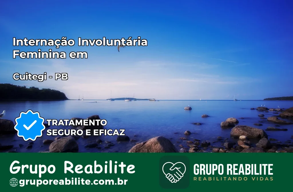 Internação Involuntária Feminina em Cuitegi: Salve a Vida de Quem Você Ama