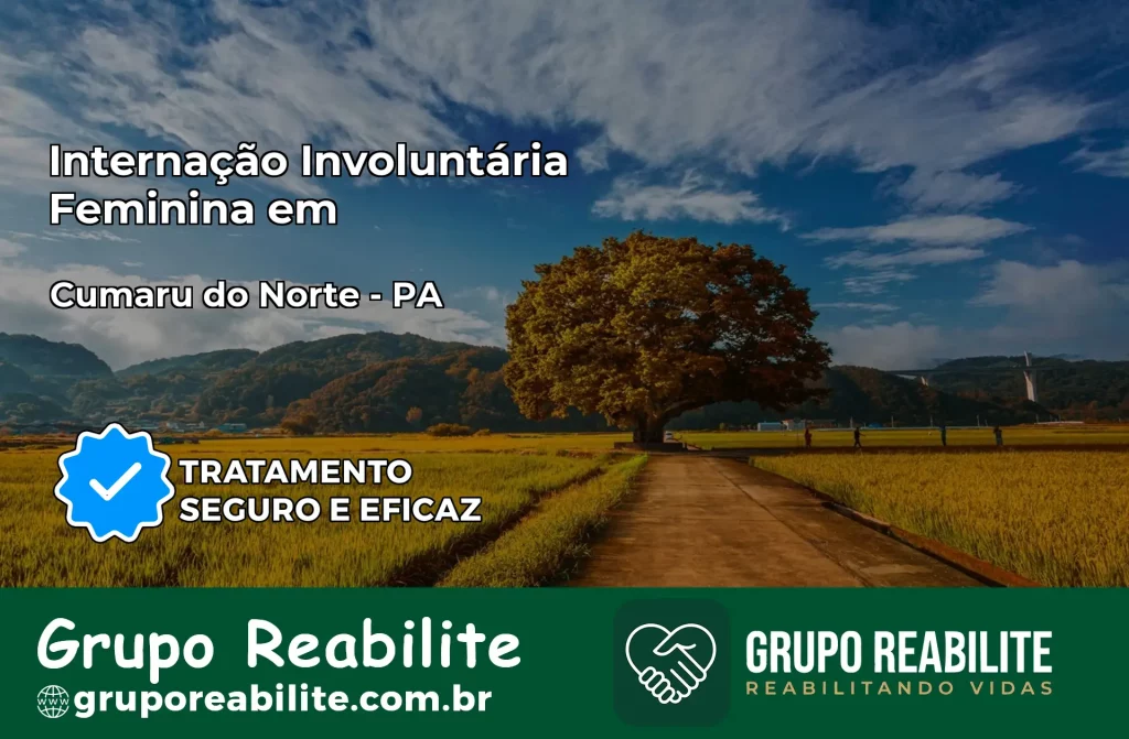 Internação Involuntária Feminina em Cumaru do Norte: Salve a Vida de Quem Você Ama