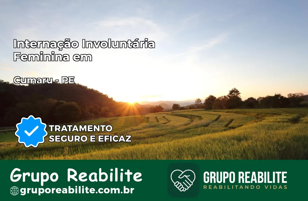 Internação Involuntária Feminina em Cumaru: Salve a Vida de Quem Você Ama